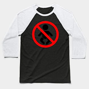 no babies allowed sign Baseball T-Shirt